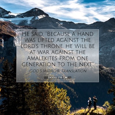Picture 07 - Exodus 17:16 GW - He said, “Because a hand was lifted against the - Bible Verse Picture