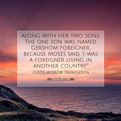 Picture 07 - Exodus 18:3 GW - along with her two sons. The one son was named - Bible Verse Picture