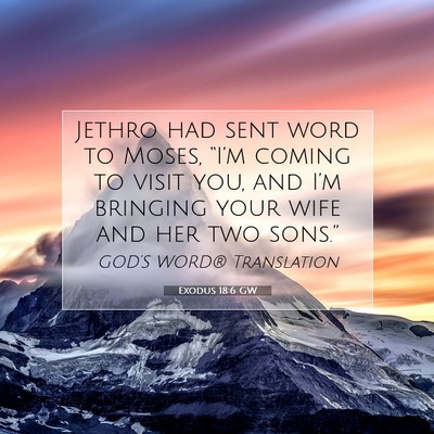 Picture 07 - Exodus 18:6 GW - Jethro had sent word to Moses, “I’m coming to - Bible Verse Picture