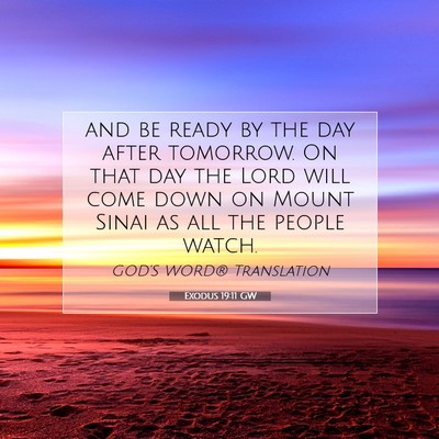 Picture 07 - Exodus 19:11 GW - and be ready by the day after tomorrow. On that - Bible Verse Picture