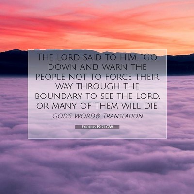 Picture 07 - Exodus 19:21 GW - The Lord said to him, “Go down and warn the - Bible Verse Picture
