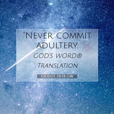 Picture 07 - Exodus 20:14 GW - “Never commit - Bible Verse Picture