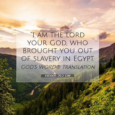 Picture 07 - Exodus 20:2 GW - “I am the Lord your God, who brought you out of - Bible Verse Picture
