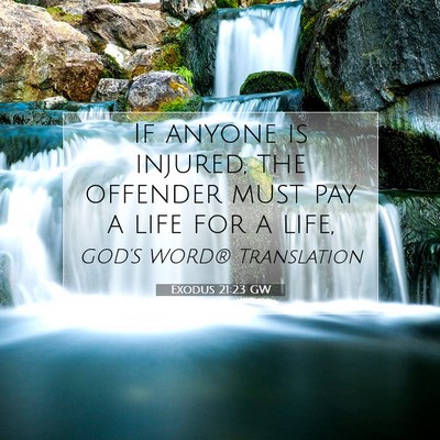 Picture 07 - Exodus 21:23 GW - If anyone is injured, the offender must pay a - Bible Verse Picture