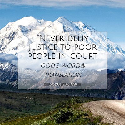 Picture 07 - Exodus 23:6 GW - “Never deny justice to poor people in - Bible Verse Picture