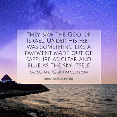 Picture 07 - Exodus 24:10 GW - They saw the God of Israel. Under his feet was - Bible Verse Picture
