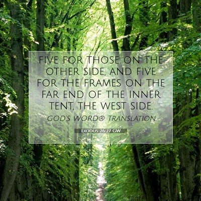 Picture 07 - Exodus 26:27 GW - five for those on the other side, and five for - Bible Verse Picture