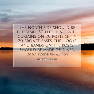Picture 07 - Exodus 27:11 GW - The north side should be the same: 150 feet long, - Bible Verse Picture