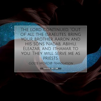 Picture 07 - Exodus 28:1 GW - The Lord continued, “Out of all the Israelites, - Bible Verse Picture
