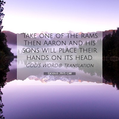 Picture 07 - Exodus 29:15 GW - “Take one of the rams. Then Aaron and his sons - Bible Verse Picture