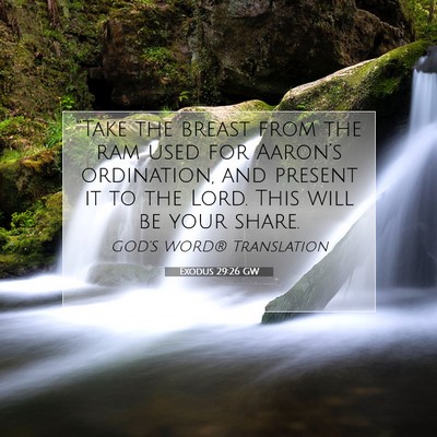 Picture 07 - Exodus 29:26 GW - “Take the breast from the ram used for - Bible Verse Picture