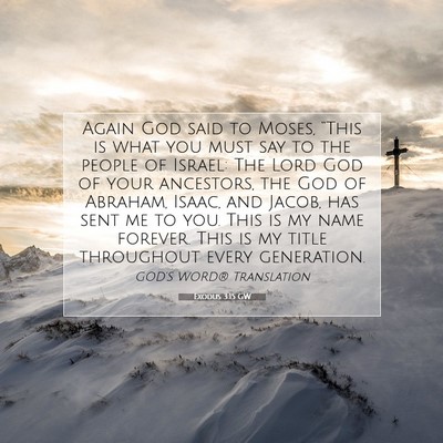 Picture 07 - Exodus 3:15 GW - Again God said to Moses, “This is what you must - Bible Verse Picture