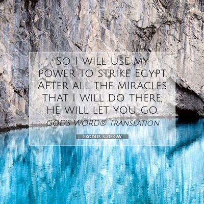 Picture 07 - Exodus 3:20 GW - So I will use my power to strike Egypt. After all - Bible Verse Picture