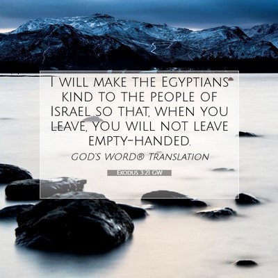 Picture 07 - Exodus 3:21 GW - I will make the Egyptians kind to the people of - Bible Verse Picture
