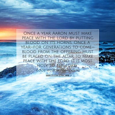 Picture 07 - Exodus 30:10 GW - Once a year Aaron must make peace with the Lord - Bible Verse Picture