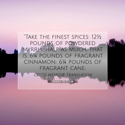 Picture 07 - Exodus 30:23 GW - “Take the finest spices: 12½ pounds of - Bible Verse Picture