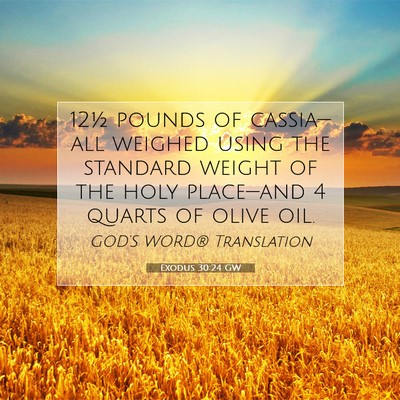 Picture 07 - Exodus 30:24 GW - 12½ pounds of cassia—all weighed using the - Bible Verse Picture