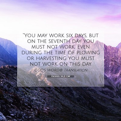 Picture 07 - Exodus 34:21 GW - “You may work six days, but on the seventh day - Bible Verse Picture