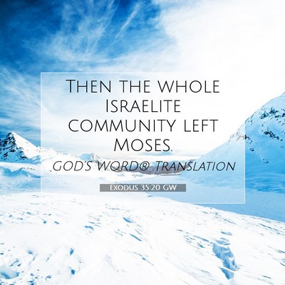 Picture 07 - Exodus 35:20 GW - Then the whole Israelite community left - Bible Verse Picture