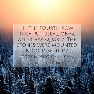 Picture 07 - Exodus 39:13 GW - In the fourth row they put beryl, onyx, and gray - Bible Verse Picture