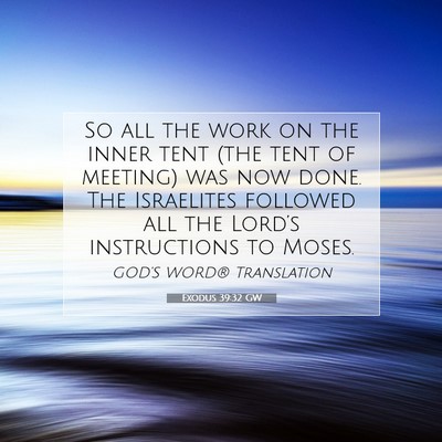 Picture 07 - Exodus 39:32 GW - So all the work on the inner tent (the tent of - Bible Verse Picture
