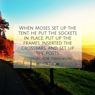 Picture 07 - Exodus 40:18 GW - When Moses set up the tent, he put the sockets in - Bible Verse Picture