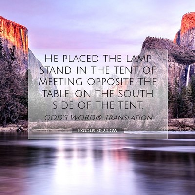 Picture 07 - Exodus 40:24 GW - He placed the lamp stand in the tent of meeting - Bible Verse Picture