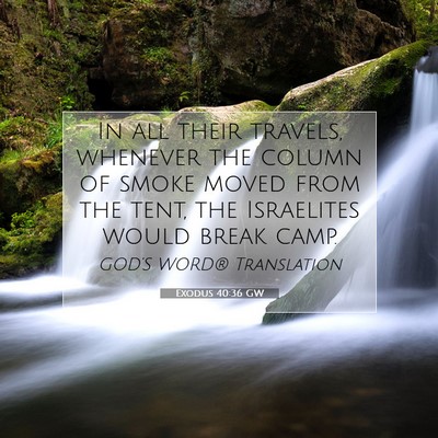 Picture 07 - Exodus 40:36 GW - In all their travels, whenever the column of - Bible Verse Picture