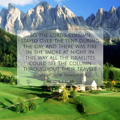Picture 07 - Exodus 40:38 GW - So the Lord’s column stayed over the tent - Bible Verse Picture