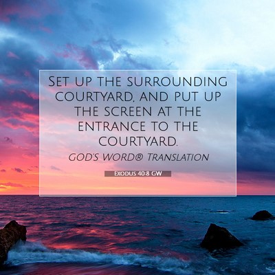 Picture 07 - Exodus 40:8 GW - Set up the surrounding courtyard, and put up the - Bible Verse Picture