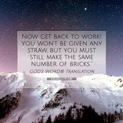 Picture 07 - Exodus 5:18 GW - Now get back to work! You won’t be given any - Bible Verse Picture