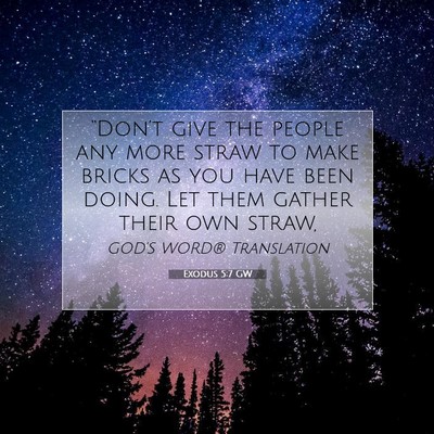 Picture 07 - Exodus 5:7 GW - “Don’t give the people any more straw to make - Bible Verse Picture