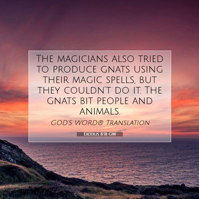 Picture 07 - Exodus 8:18 GW - The magicians also tried to produce gnats using - Bible Verse Picture