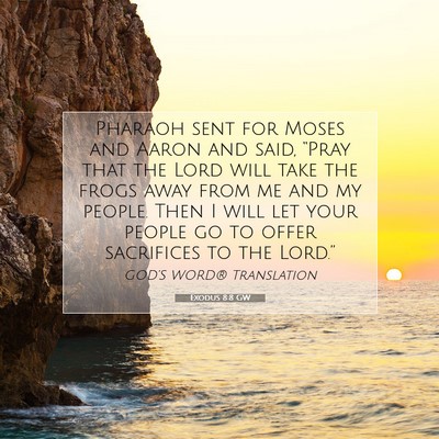Picture 07 - Exodus 8:8 GW - Pharaoh sent for Moses and Aaron and said, - Bible Verse Picture