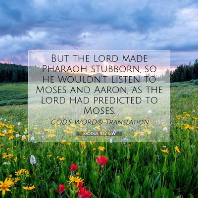 Picture 07 - Exodus 9:12 GW - But the Lord made Pharaoh stubborn, so he - Bible Verse Picture