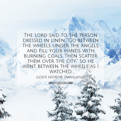 Picture 07 - Ezekiel 10:2 GW - The Lord said to the person dressed in linen, - Bible Verse Picture