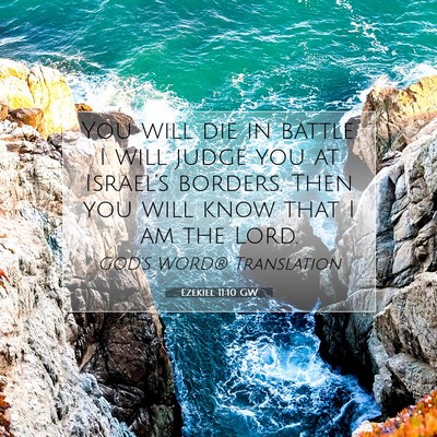 Picture 07 - Ezekiel 11:10 GW - You will die in battle. I will judge you at - Bible Verse Picture