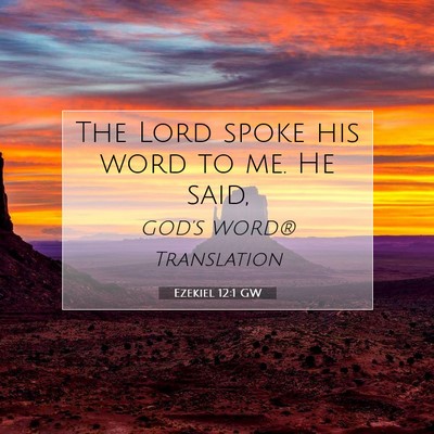 Picture 07 - Ezekiel 12:1 GW - The Lord spoke his word to me. He - Bible Verse Picture