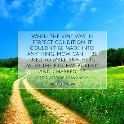 Picture 07 - Ezekiel 15:5 GW - When the vine was in perfect condition, it - Bible Verse Picture