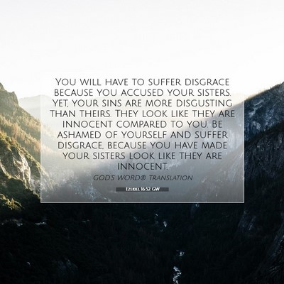 Picture 07 - Ezekiel 16:52 GW - You will have to suffer disgrace because you - Bible Verse Picture