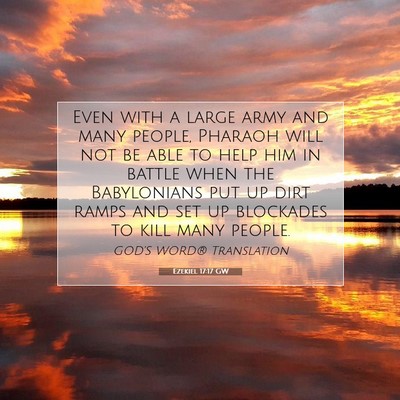 Picture 07 - Ezekiel 17:17 GW - Even with a large army and many people, Pharaoh - Bible Verse Picture