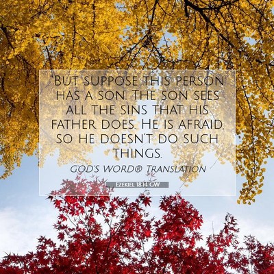 Picture 07 - Ezekiel 18:14 GW - “But suppose this person has a son. The son - Bible Verse Picture