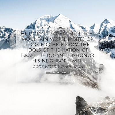 Picture 07 - Ezekiel 18:15 GW - He doesn’t eat at the illegal mountain worship - Bible Verse Picture