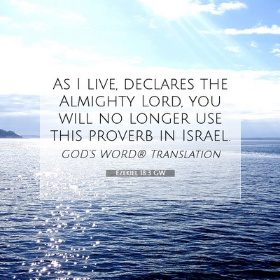 Picture 07 - Ezekiel 18:3 GW - As I live, declares the Almighty Lord, you will - Bible Verse Picture