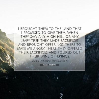 Picture 07 - Ezekiel 20:28 GW - I brought them to the land that I promised to - Bible Verse Picture