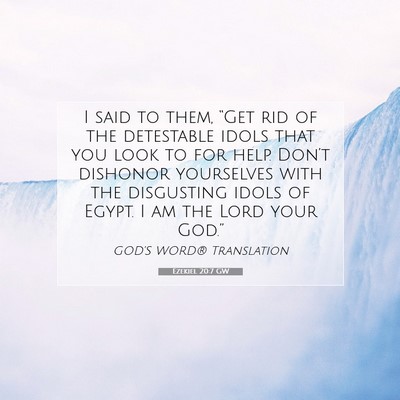 Picture 07 - Ezekiel 20:7 GW - I said to them, “Get rid of the detestable - Bible Verse Picture
