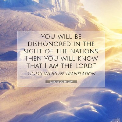 Picture 07 - Ezekiel 22:16 GW - You will be dishonored in the sight of the - Bible Verse Picture