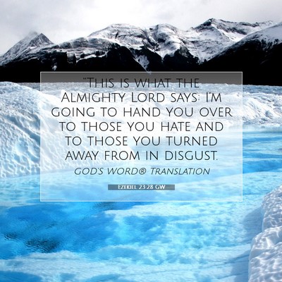 Picture 07 - Ezekiel 23:28 GW - “This is what the Almighty Lord says: I’m - Bible Verse Picture