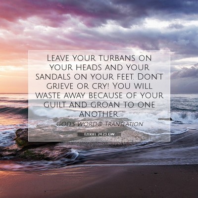 Picture 07 - Ezekiel 24:23 GW - Leave your turbans on your heads and your sandals - Bible Verse Picture