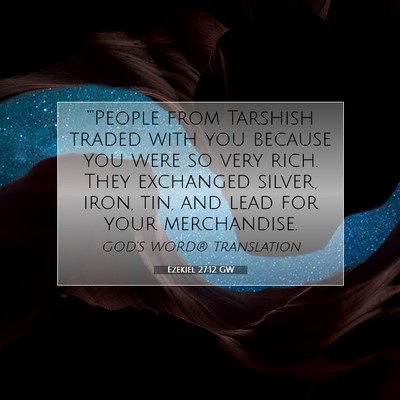 Picture 07 - Ezekiel 27:12 GW - “‘People from Tarshish traded with you - Bible Verse Picture